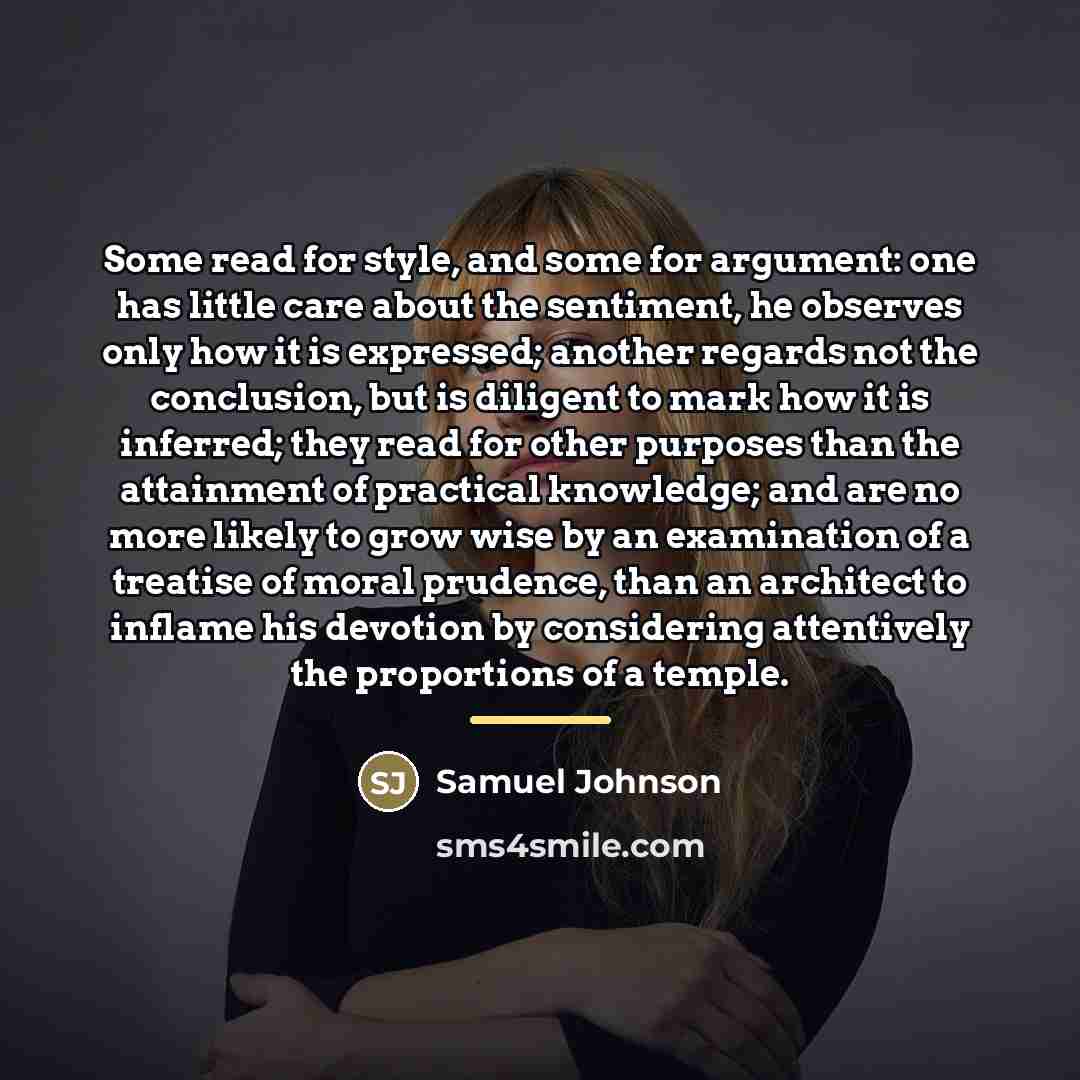 “Some read for style, and some for argument: one has…” quote by Samuel Johnson