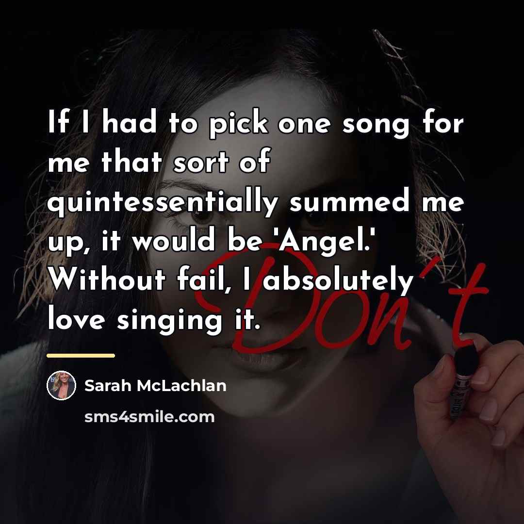 “If I had to pick one song for me that…” quote by Sarah McLachlan