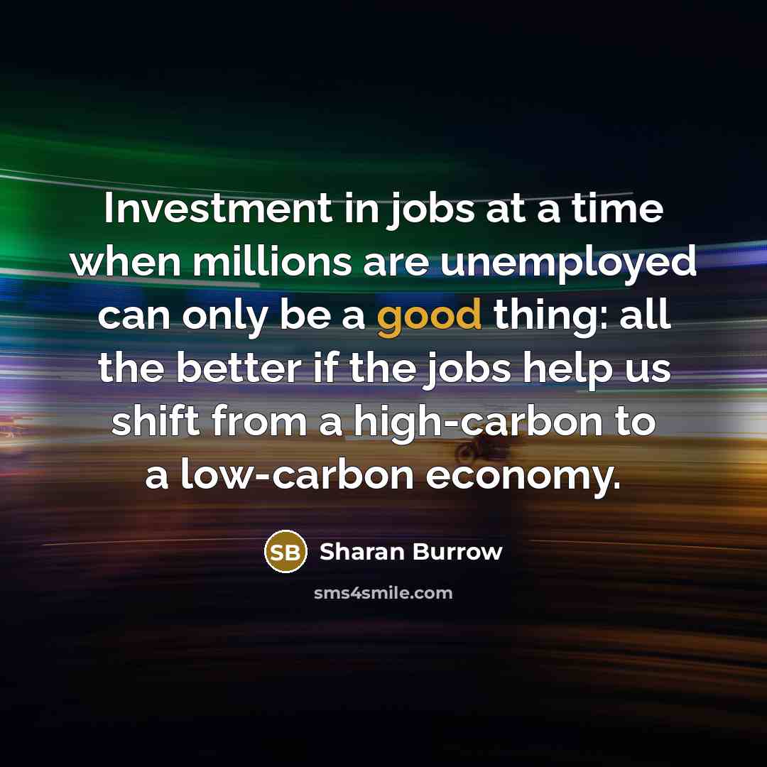 “Investment in jobs at a time when millions are unemployed…” quote by Sharan Burrow