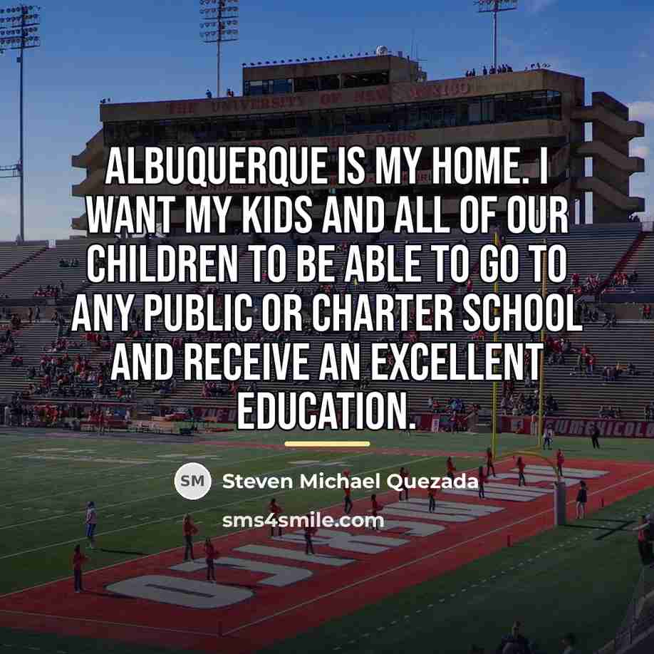 “Albuquerque is my home. I want my kids and all…” quote by Steven Michael Quezada