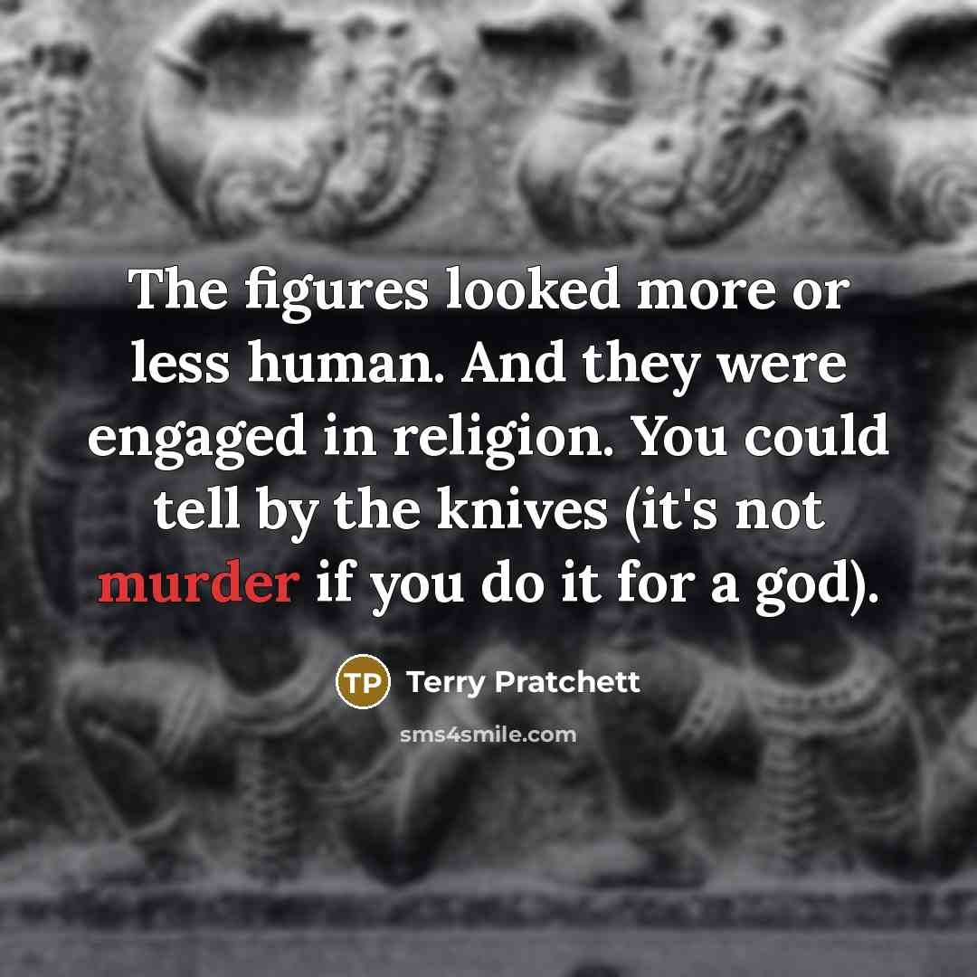 “The figures looked more or less human. And they were…” quote by Terry Pratchett
