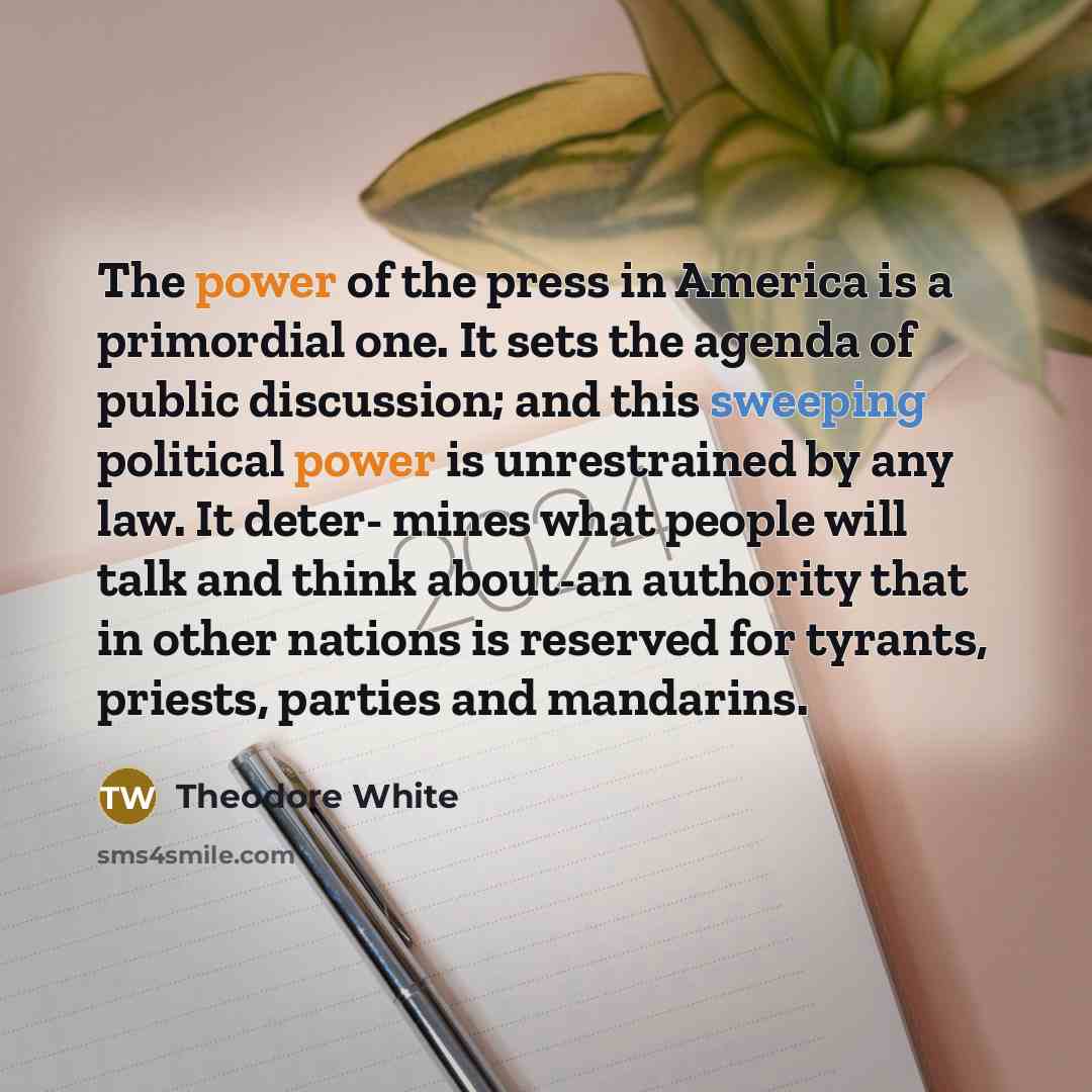 “The power of the press in America is a primordial…” quote by Theodore White