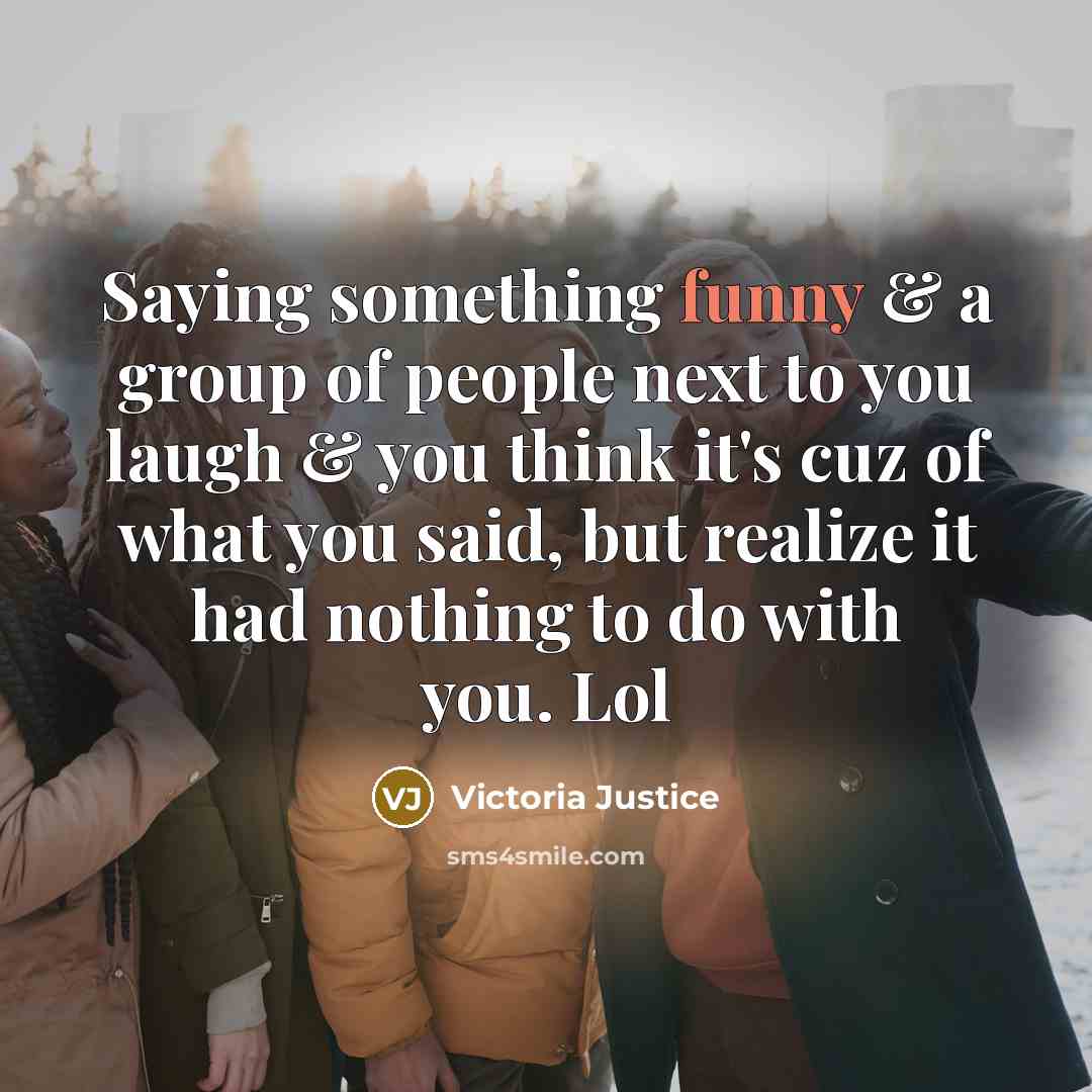 “Saying something funny & a group of people next to…” quote by Victoria Justice