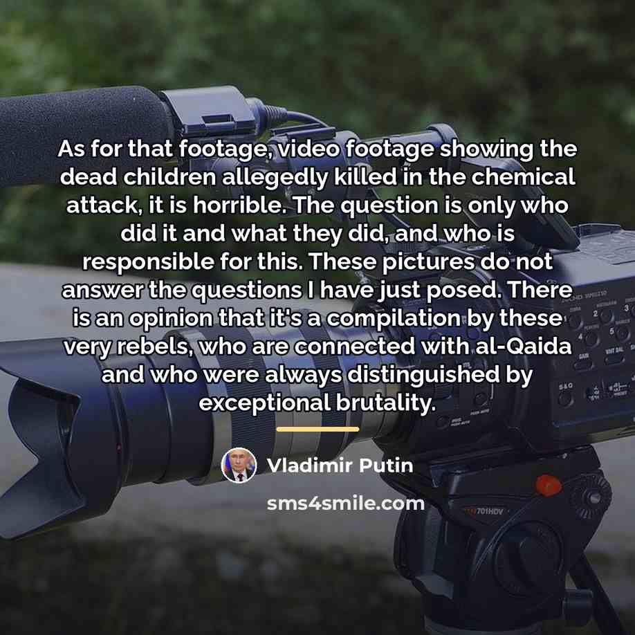 “As for that footage, video footage showing the dead children…” quote by Vladimir Putin