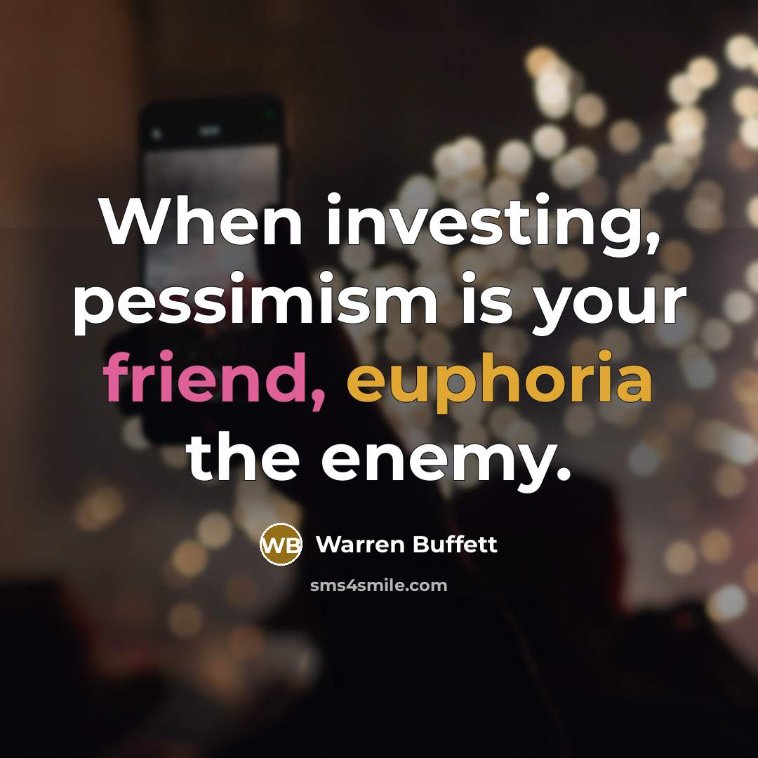“When investing, pessimism is your friend, euphoria the enemy.…” quote by Warren Buffett
