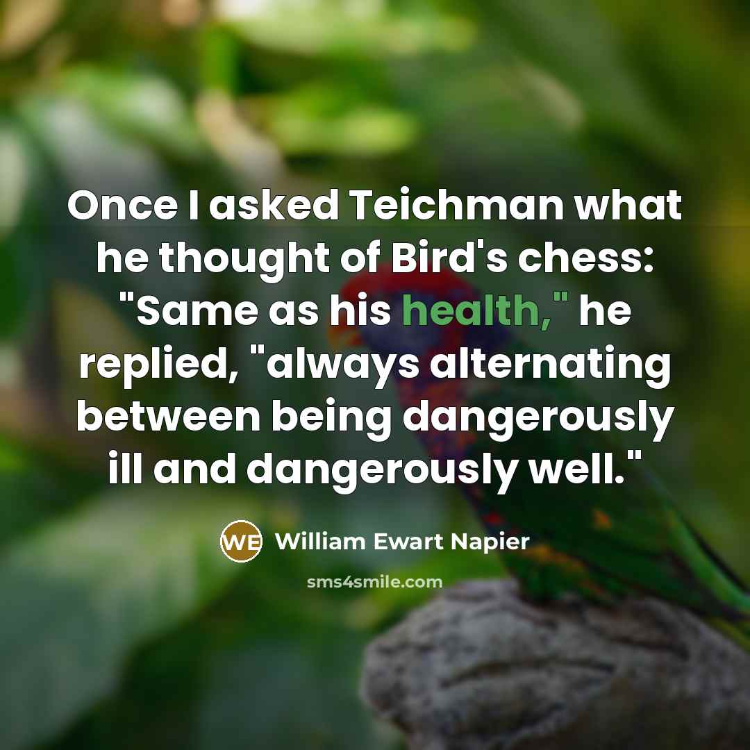 “Once I asked Teichman what he thought of Bird's chess:…” quote by William Ewart Napier