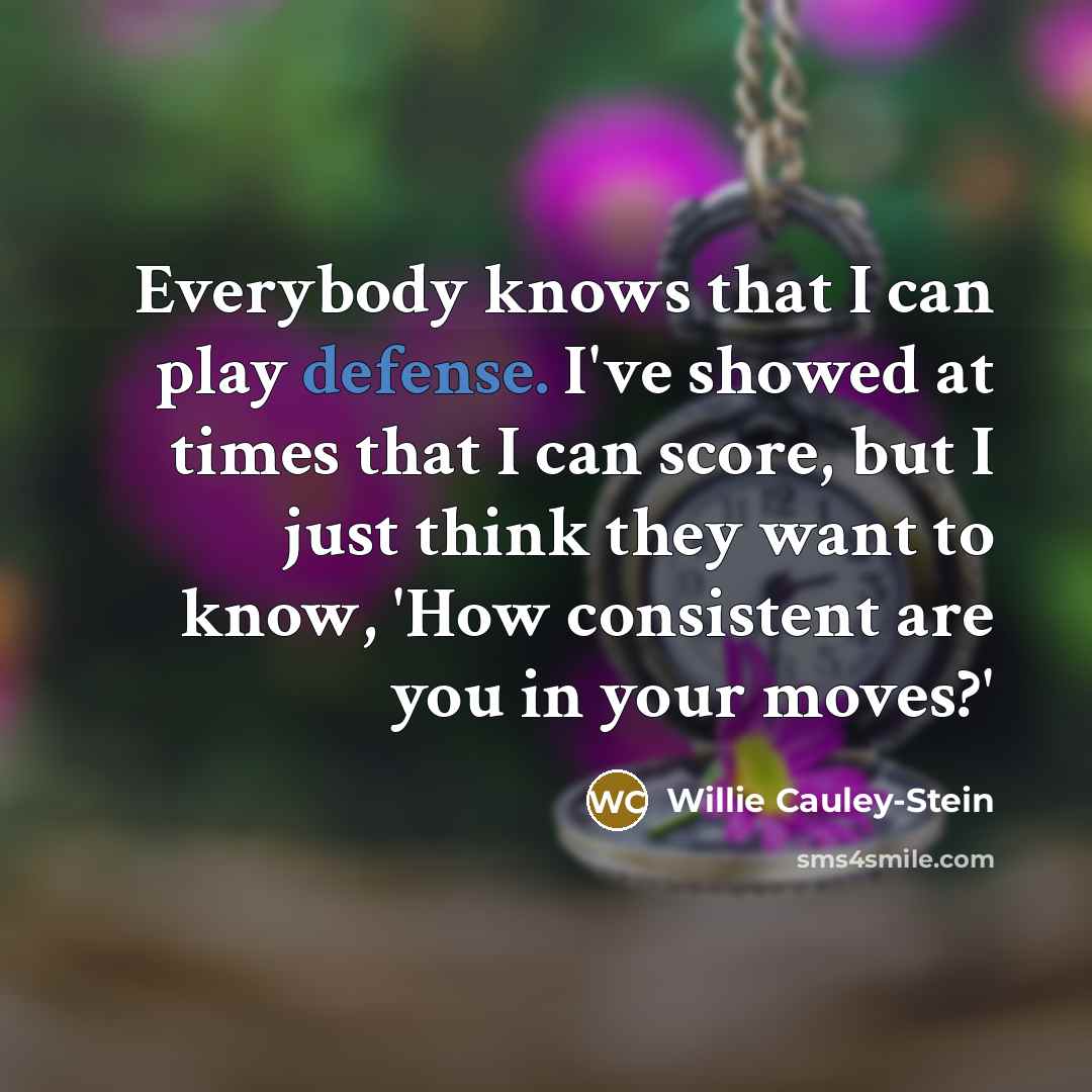 “Everybody knows that I can play defense. I've showed at…” quote by Willie Cauley-Stein