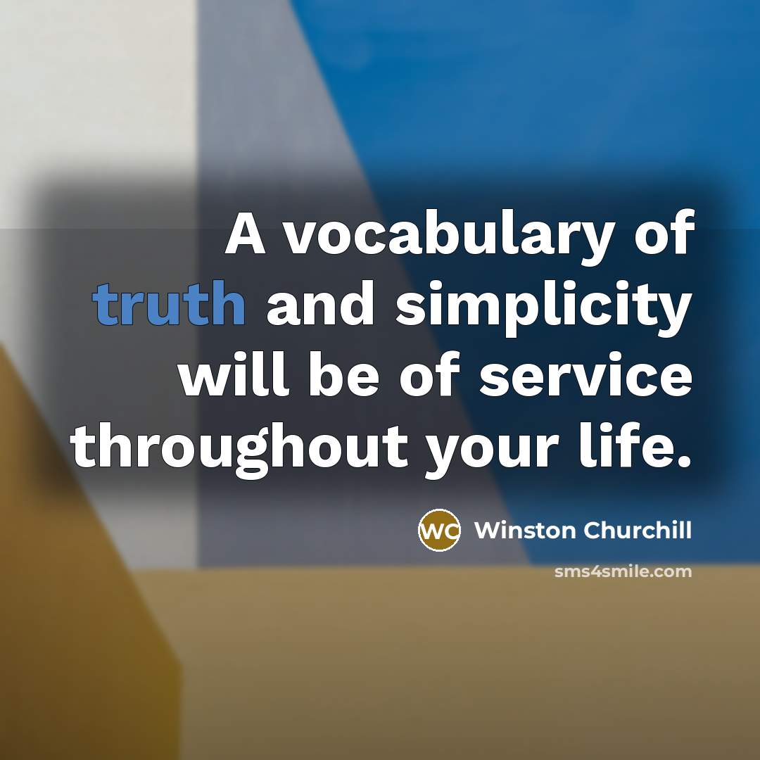 “A vocabulary of truth and simplicity will be of service…” quote by Winston Churchill
