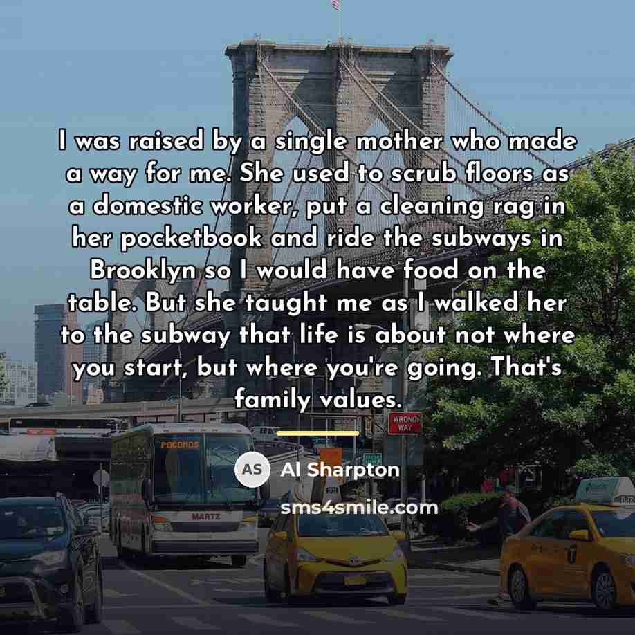 “I was raised by a single mother who made a…” quote by Al Sharpton