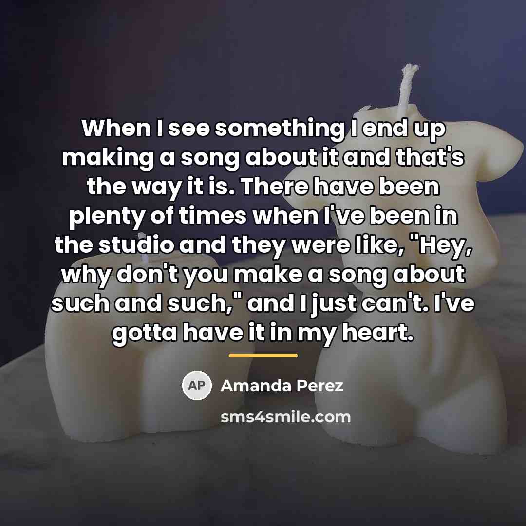“When I see something I end up making a song…” quote by Amanda Perez