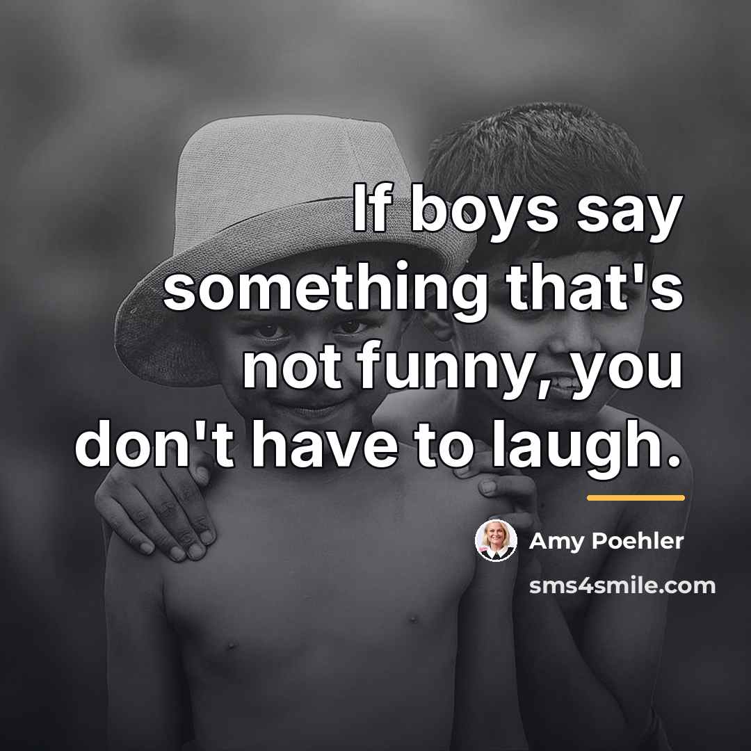 “If boys say something that's not funny, you don't have…” quote by Amy Poehler