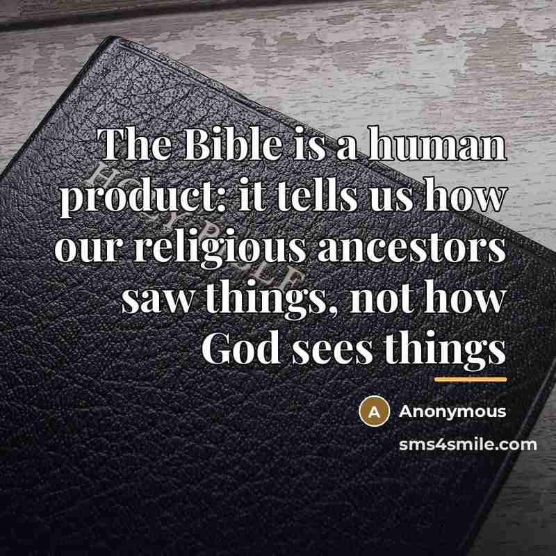 “The Bible is a human product: it tells us how…” quote by Anonymous