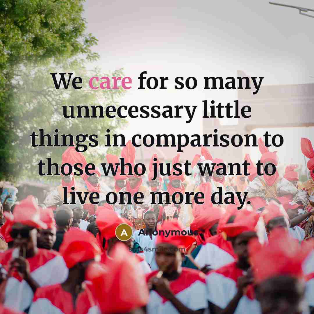 “We care for so many unnecessary little things in comparison…” quote by Anonymous