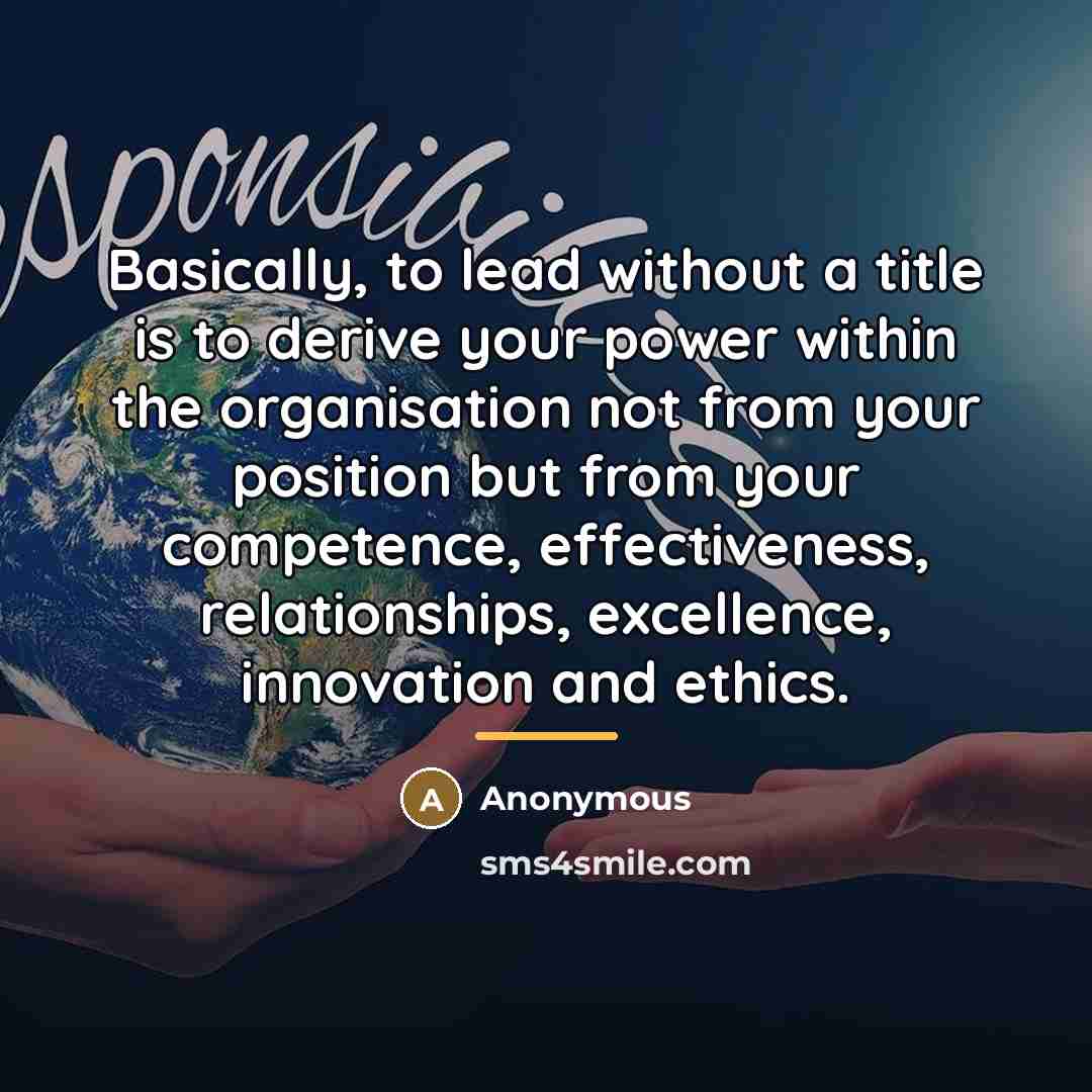 “Basically, to lead without a title is to derive your…” quote by Anonymous