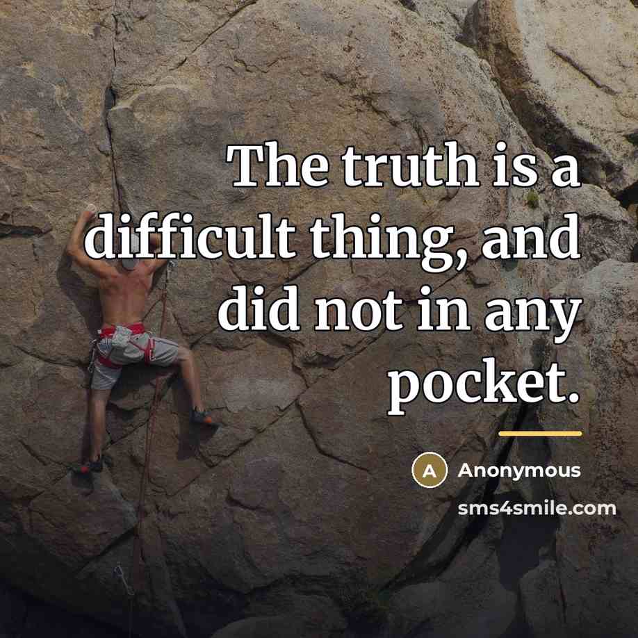 “The truth is a difficult thing, and did not in…” quote by Marius Bamis B M