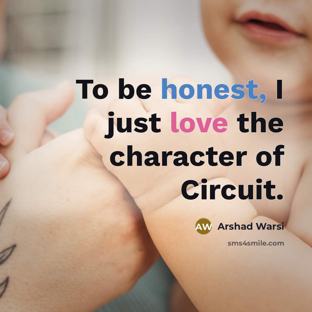 “To be honest, I just love the character of Circuit.…” quote by Arshad Warsi