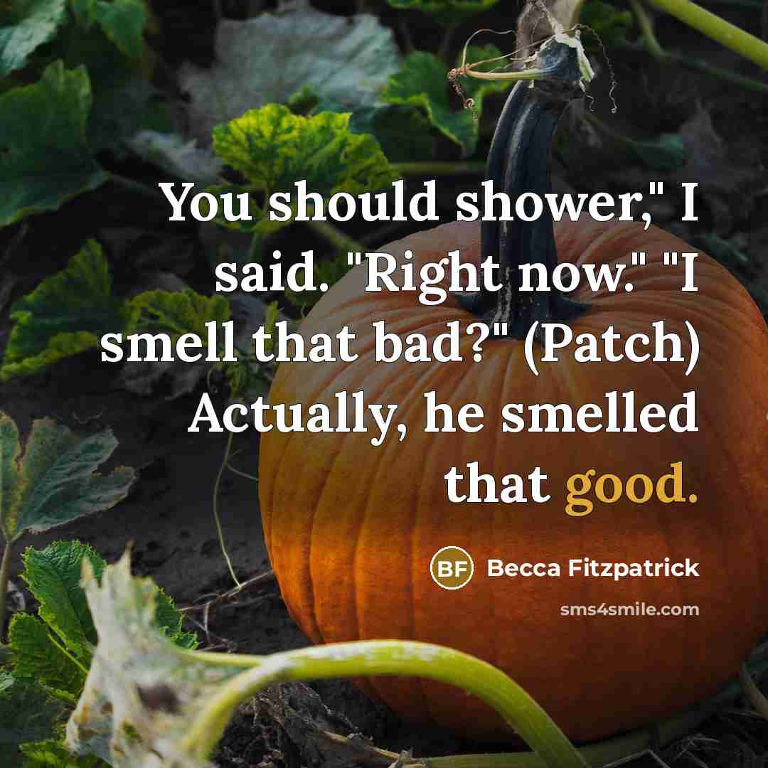 “You should shower," I said. "Right now." "I smell that…” quote by Becca Fitzpatrick