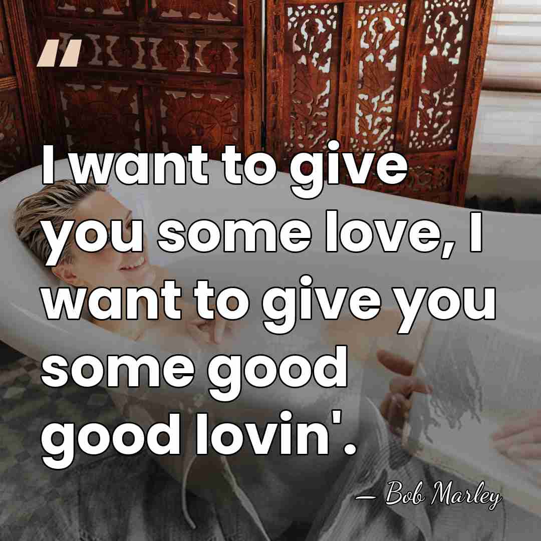 I want to give you some love, I want to give you&hellip; - Bob Marley