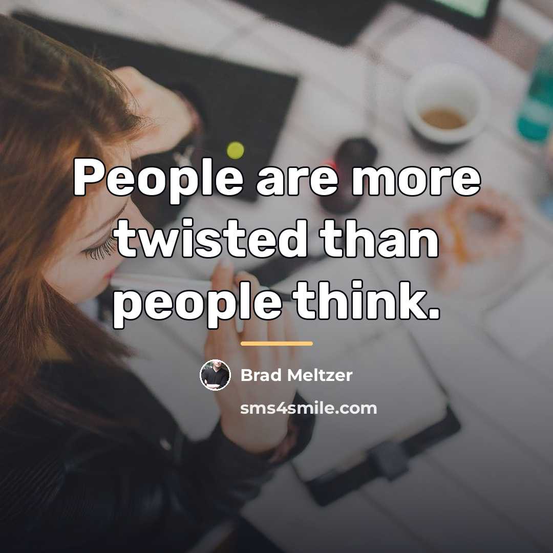 “People are more twisted than people think.…” quote by Brad Meltzer