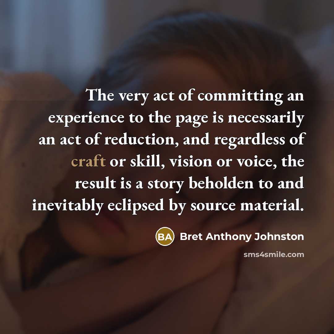 “The very act of committing an experience to the page…” quote by Bret Anthony Johnston
