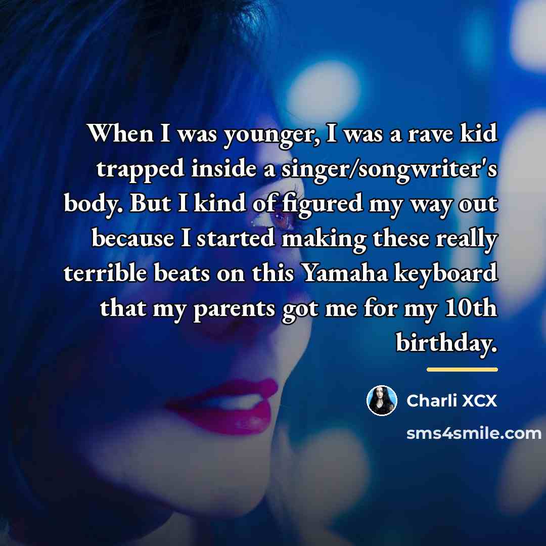“When I was younger, I was a rave kid trapped…” quote by Charli XCX
