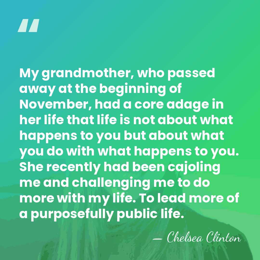 My grandmother, who passed away at the beginning of November, had a&hellip; - Chelsea Clinton