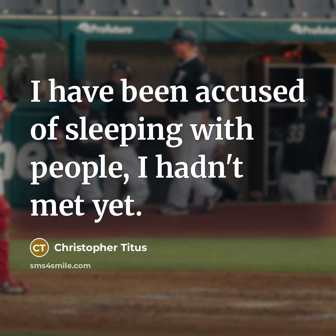 “I have been accused of sleeping with people, I hadn't…” quote by Christopher Titus