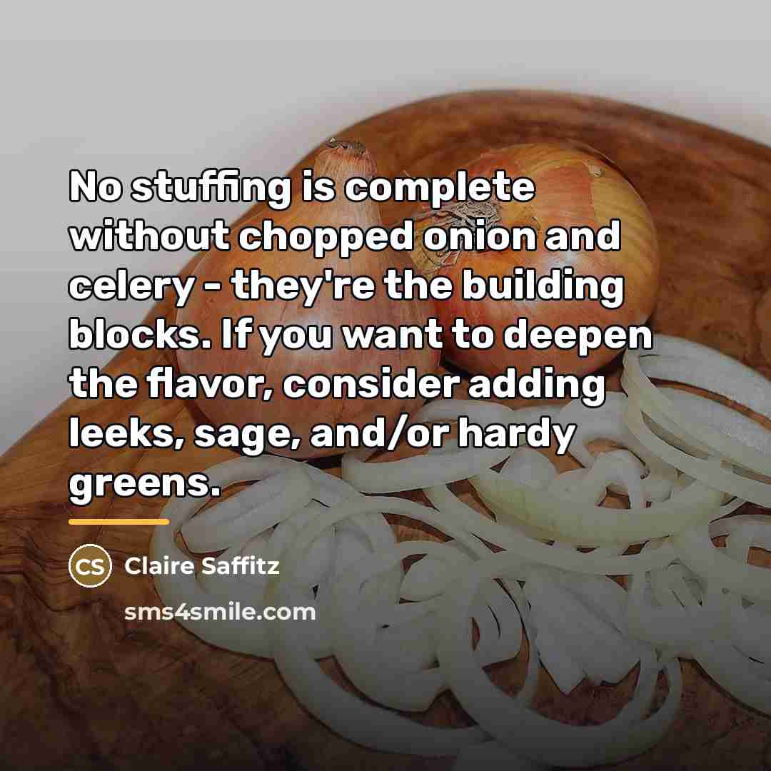 “No stuffing is complete without chopped onion and celery -…” quote by Claire Saffitz