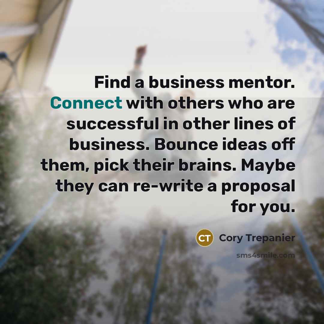 “Find a business mentor. Connect with others who are successful…” quote by Cory Trepanier