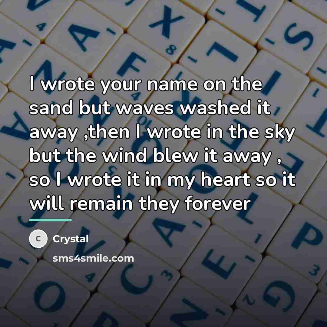 “I wrote your name on the sand but waves washed…” quote by Crystal