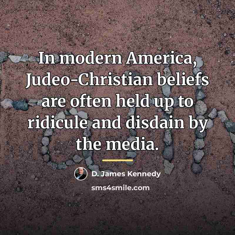“In modern America, Judeo-Christian beliefs are often held up to…” quote by D. James Kennedy