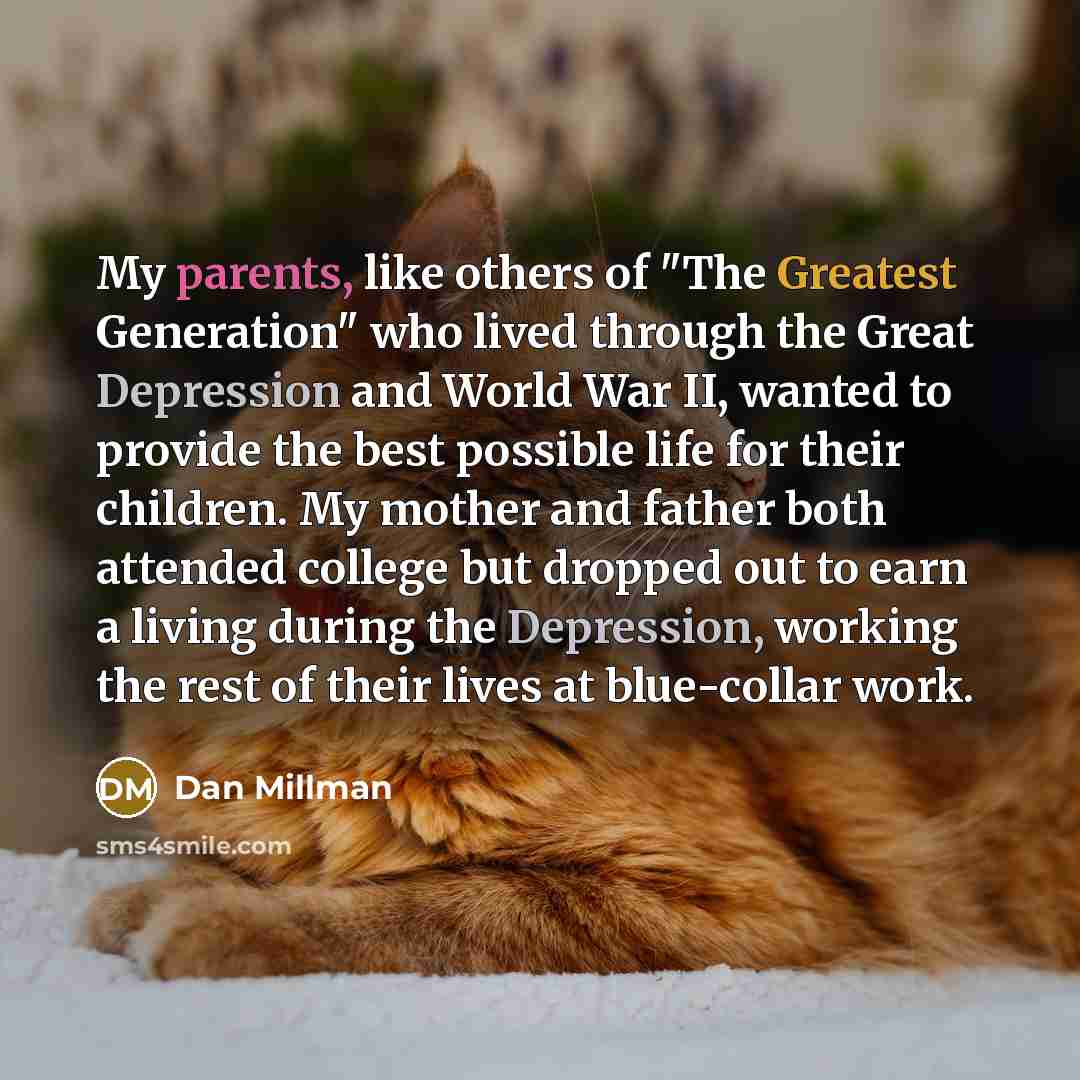 “My parents, like others of "The Greatest Generation" who lived…” quote by Dan Millman