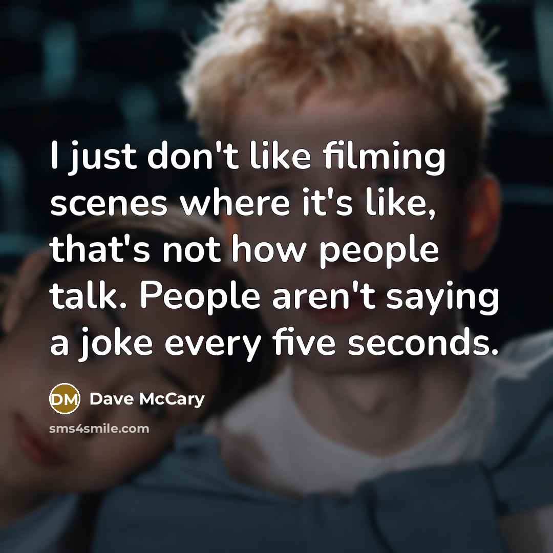 “I just don't like filming scenes where it's like, that's…” quote by Dave McCary
