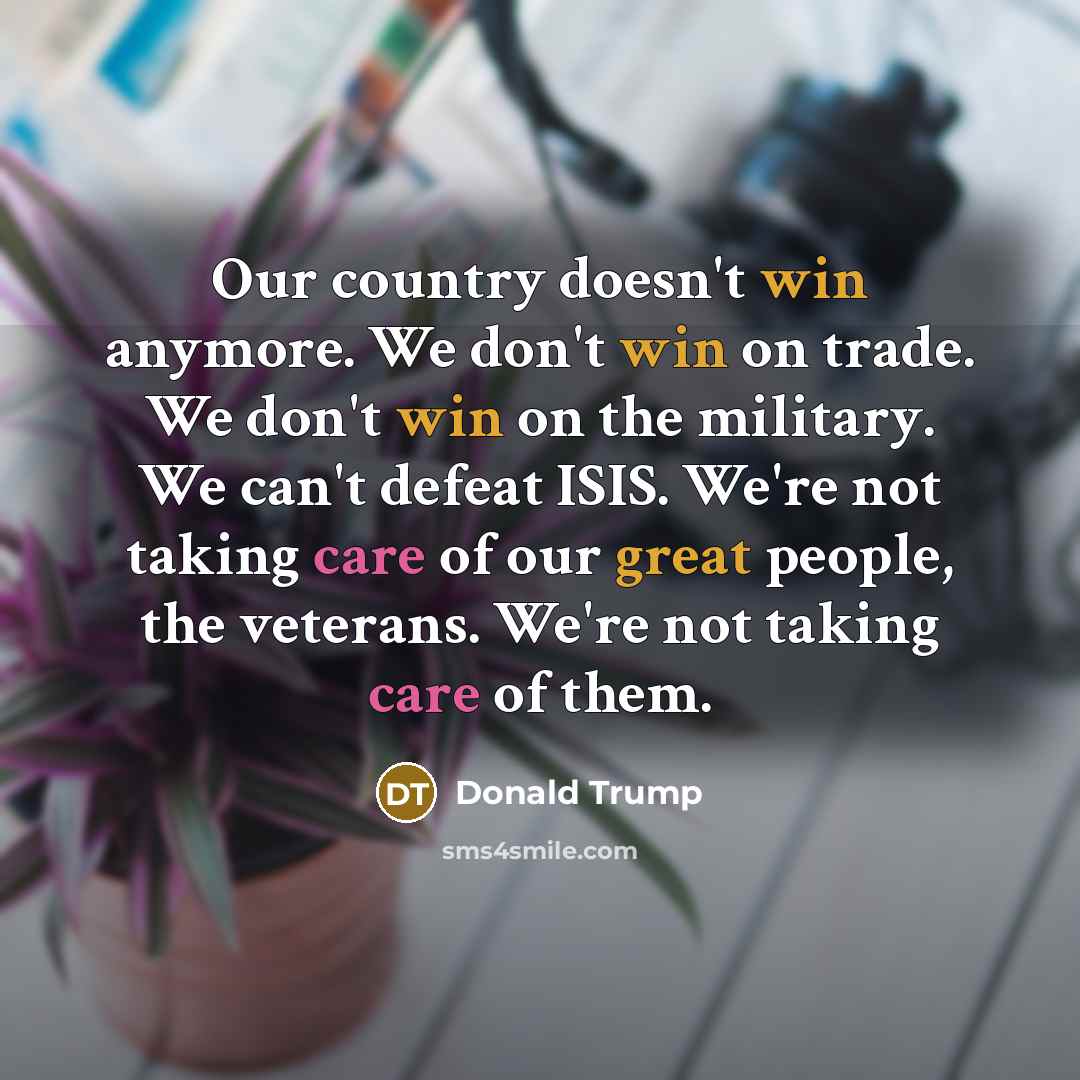 “Our country doesn't win anymore. We don't win on trade.…” quote by Donald Trump