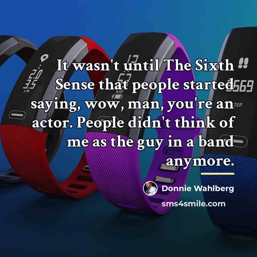 “It wasn't until The Sixth Sense that people started saying,…” quote by Donnie Wahlberg