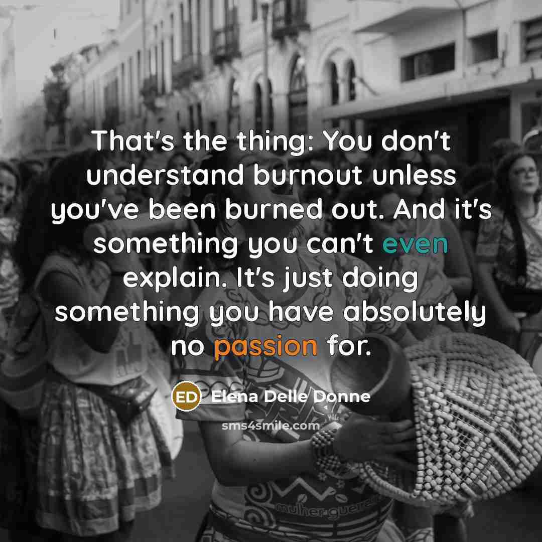 “That's the thing: You don't understand burnout unless you've been…” quote by Elena Delle Donne