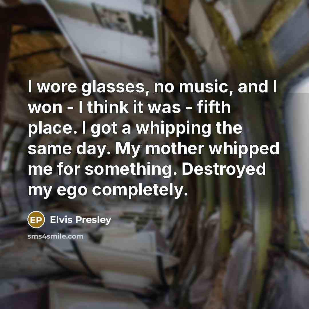 “I wore glasses, no music, and I won - I…” quote by Elvis Presley