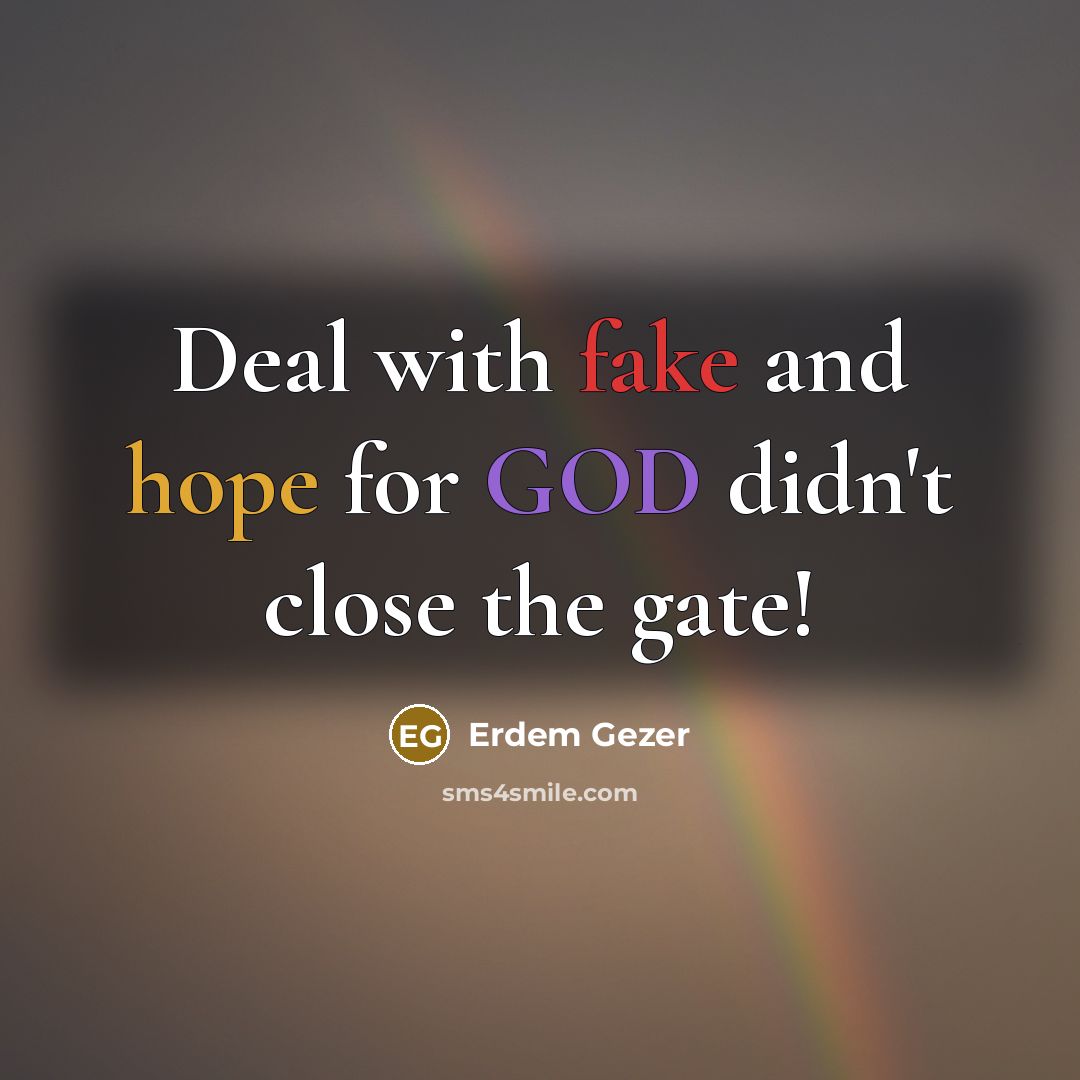 “Deal with fake and hope for GOD didn't close the…” quote by Erdem Gezer