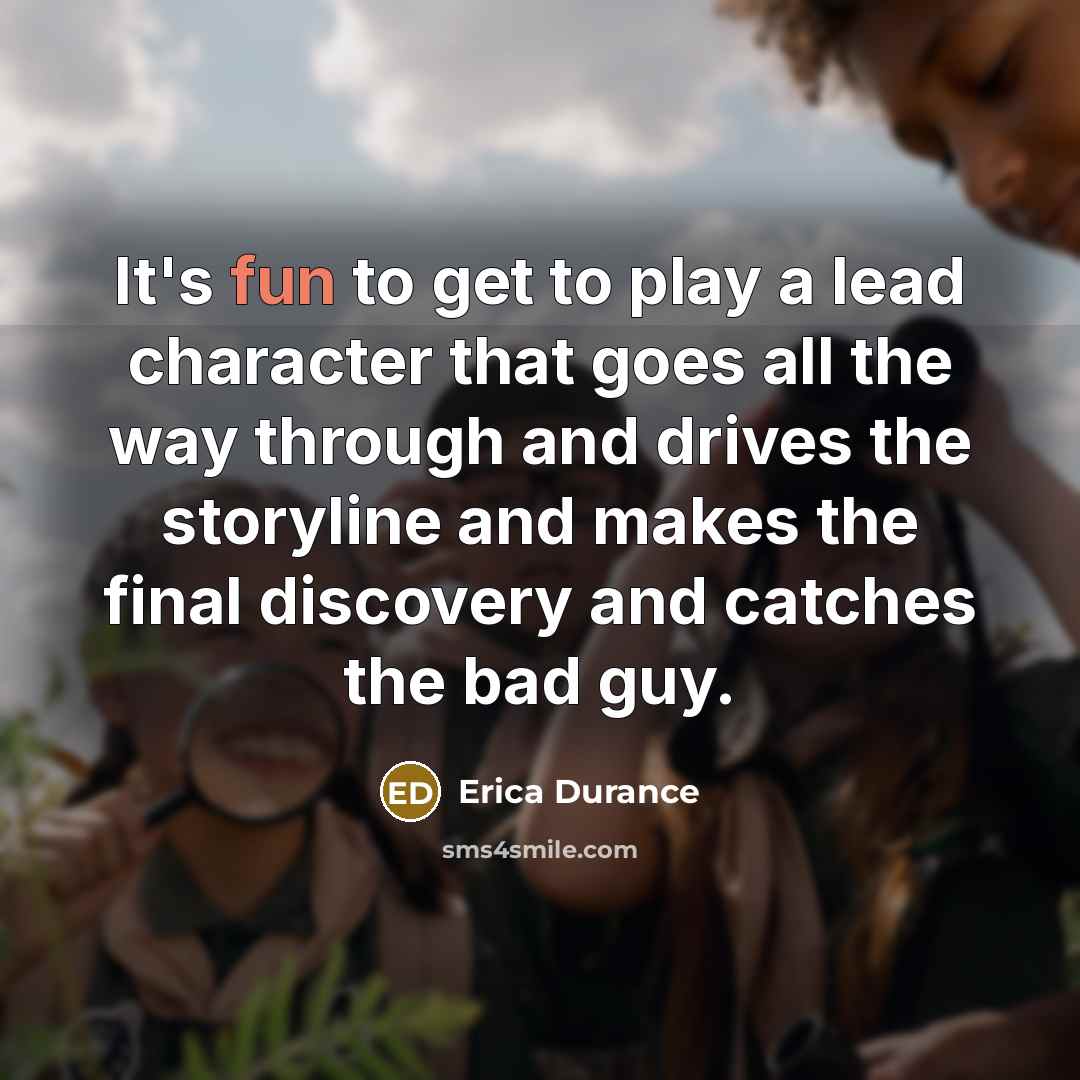 “It's fun to get to play a lead character that…” quote by Erica Durance