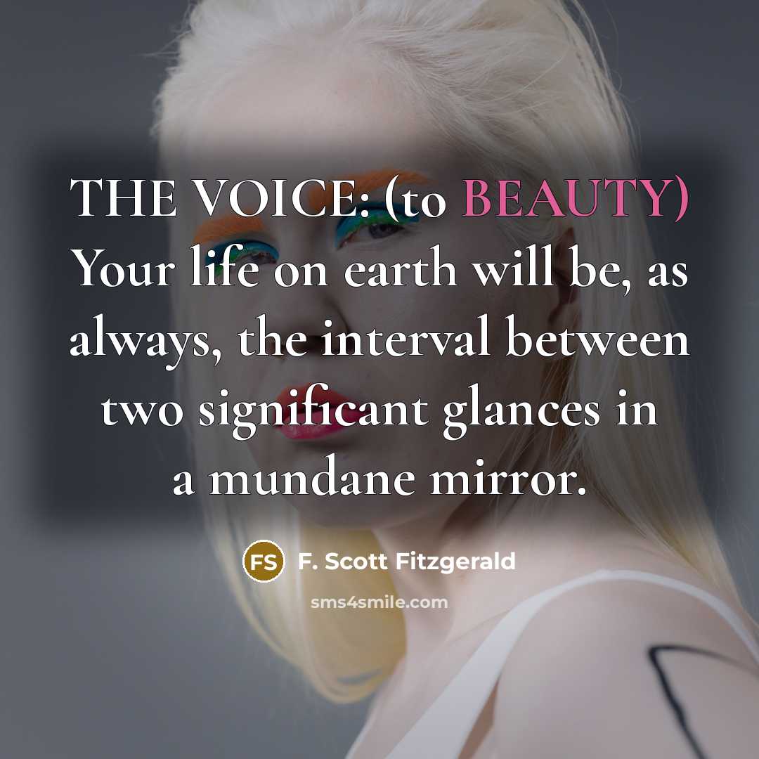 “THE VOICE: (to BEAUTY) Your life on earth will be,…” quote by F. Scott Fitzgerald