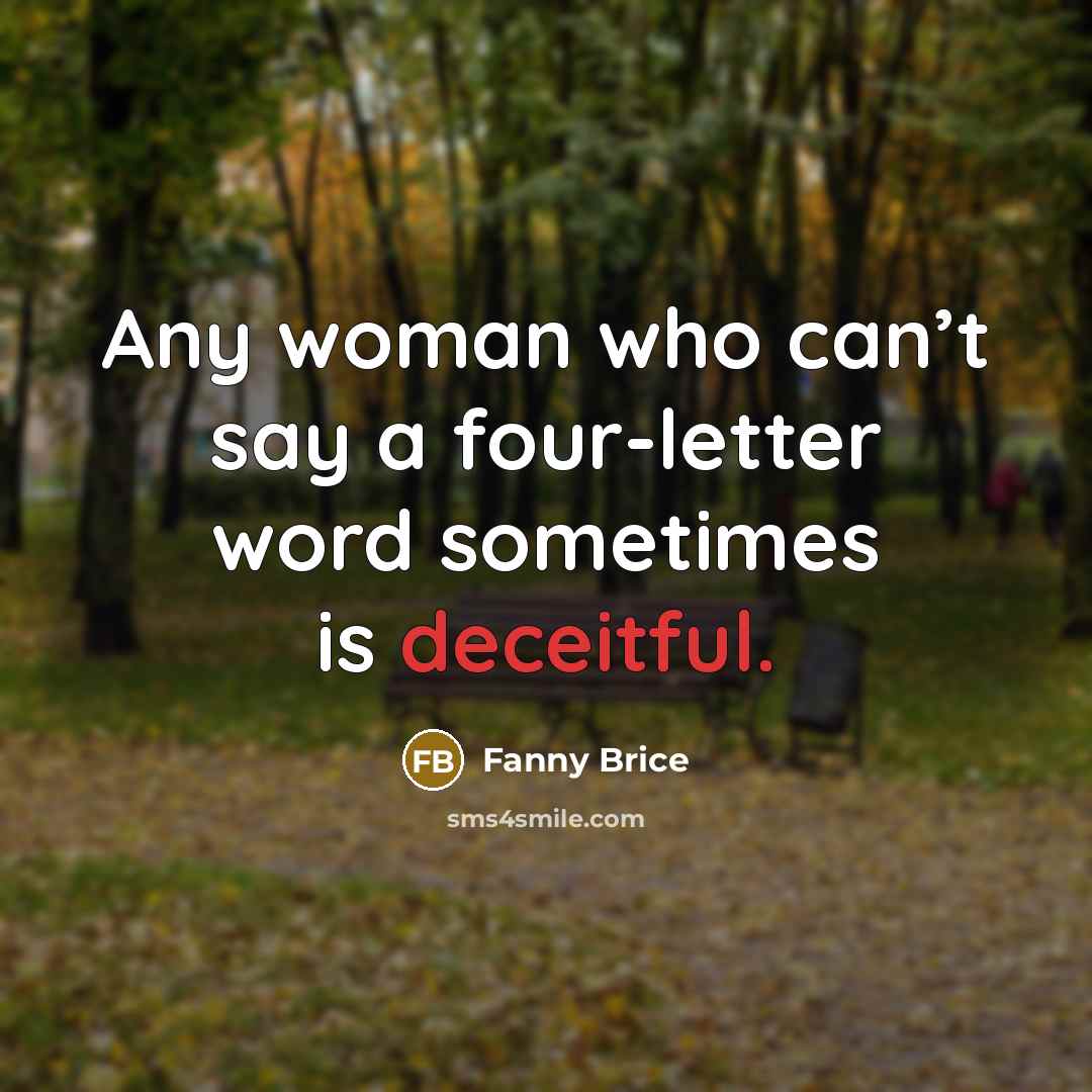 “Any woman who can’t say a four-letter word sometimes is…” quote by Fanny Brice