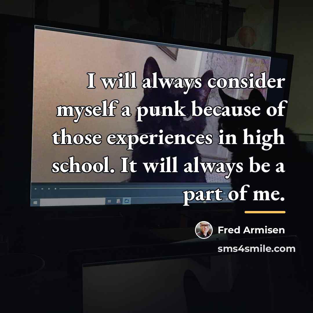 “I will always consider myself a punk because of those…” quote by Fred Armisen