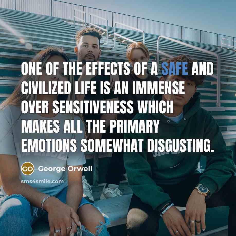 “One of the effects of a safe and civilized life…” quote by George Orwell