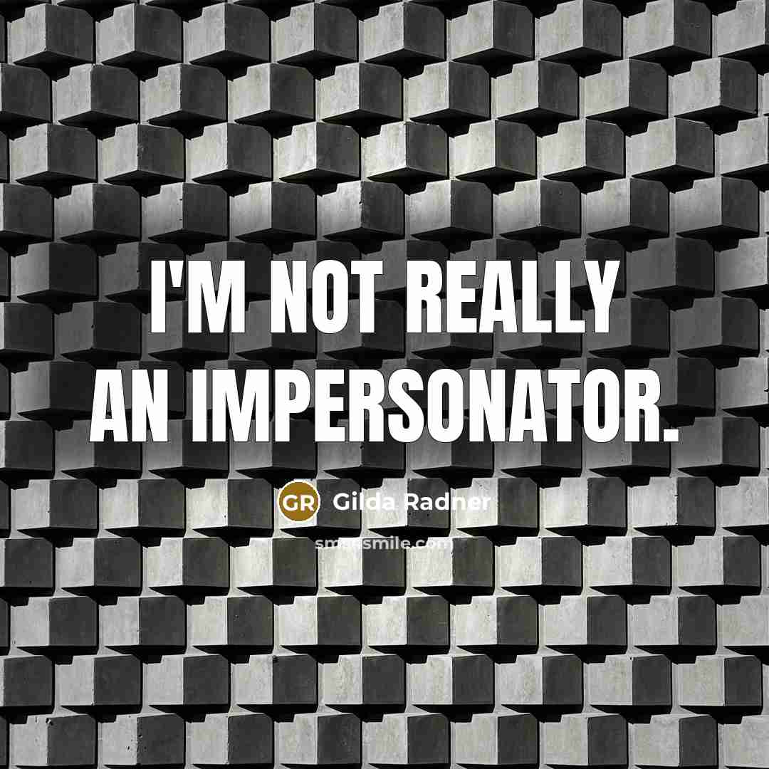 “I'm not really an impersonator.…” quote by Gilda Radner