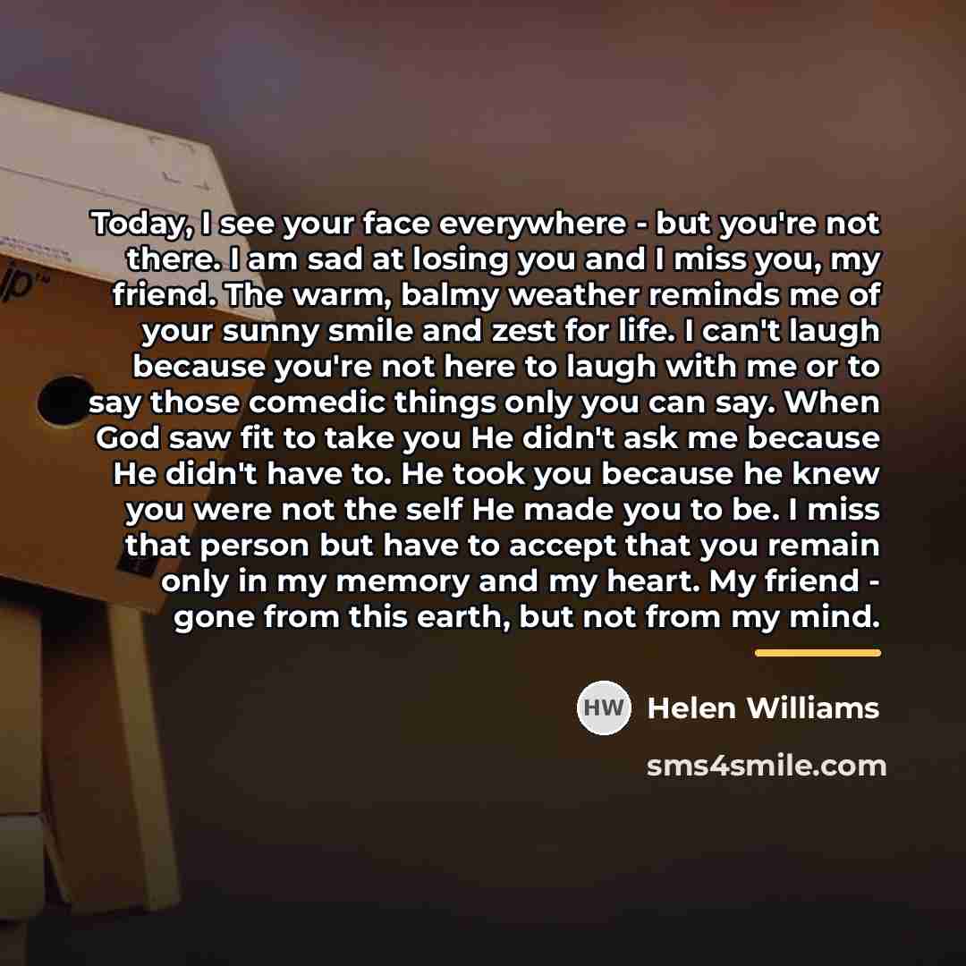 “Today, I see your face everywhere - but you're not…” quote by Helen Williams