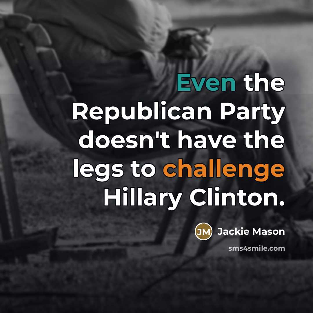“Even the Republican Party doesn't have the legs to challenge…” quote by Jackie Mason