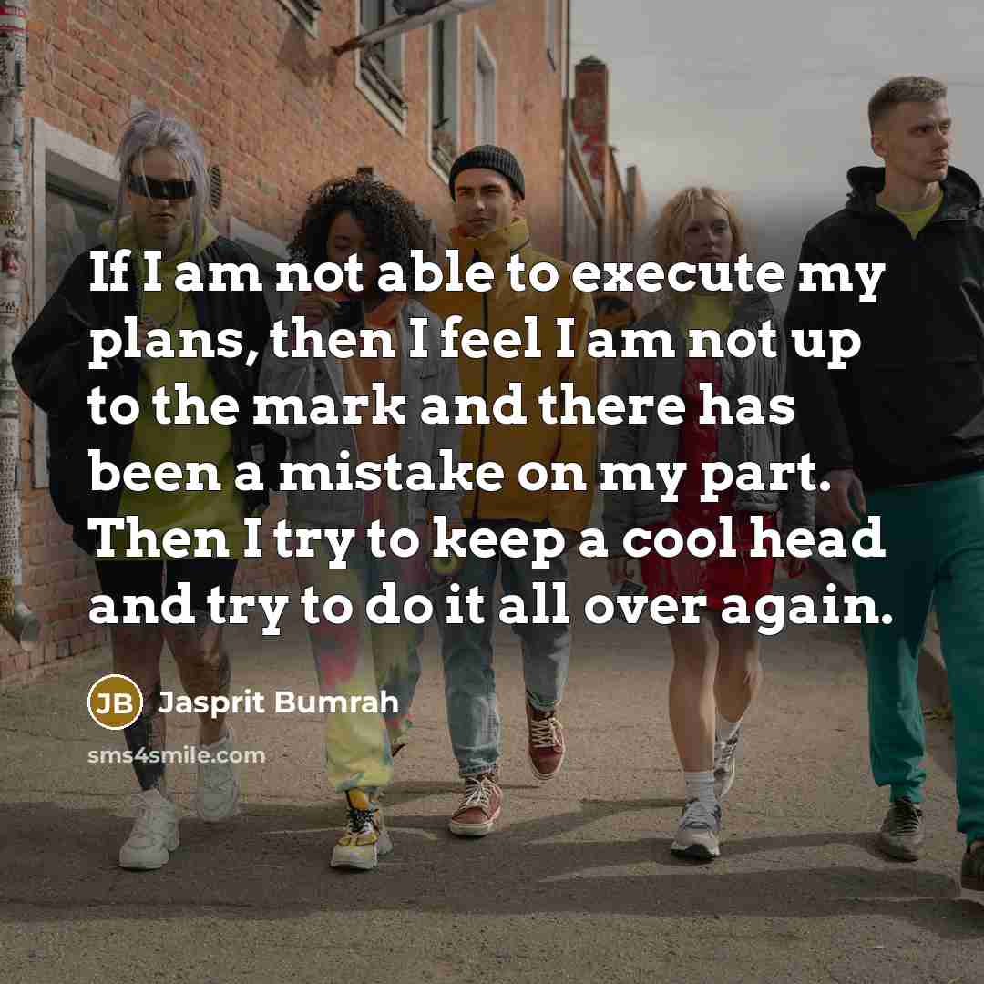 “If I am not able to execute my plans, then…” quote by Jasprit Bumrah