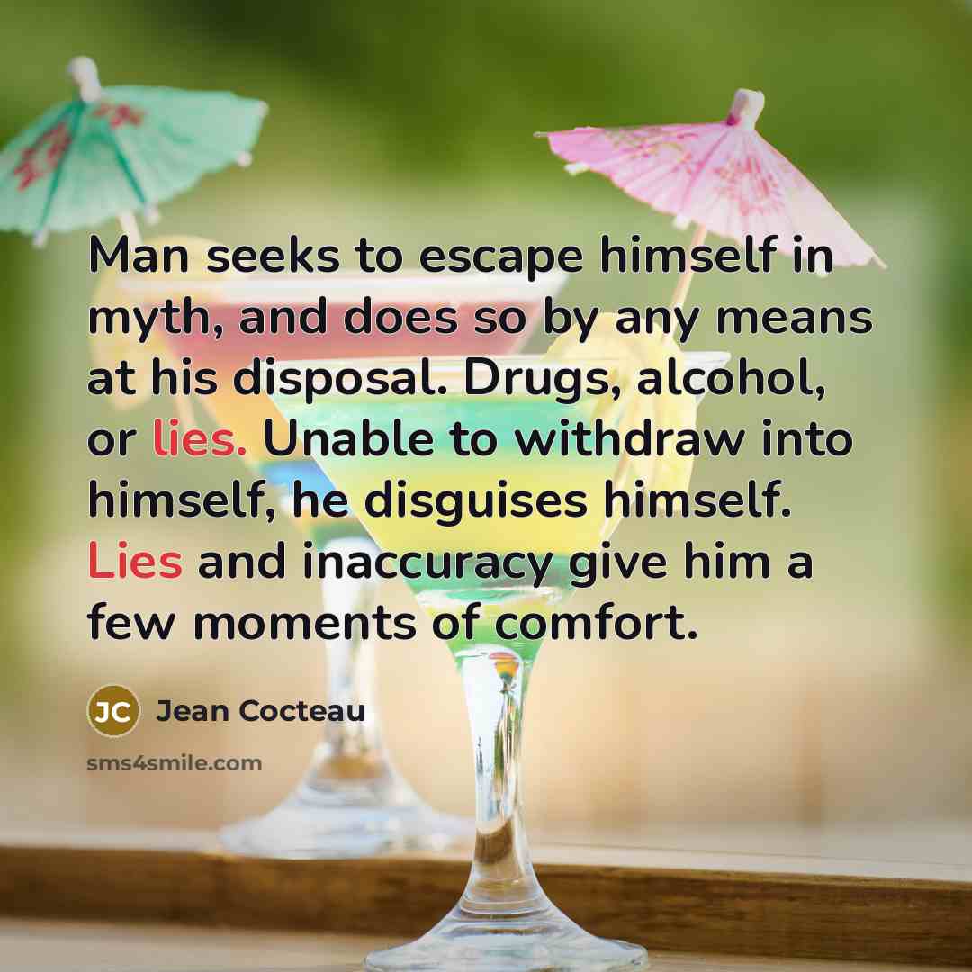 “Man seeks to escape himself in myth, and does so…” quote by Jean Cocteau