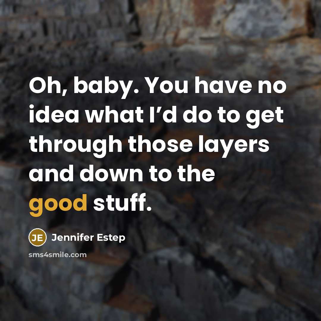 “Oh, baby. You have no idea what I’d do to…” quote by Jennifer Estep