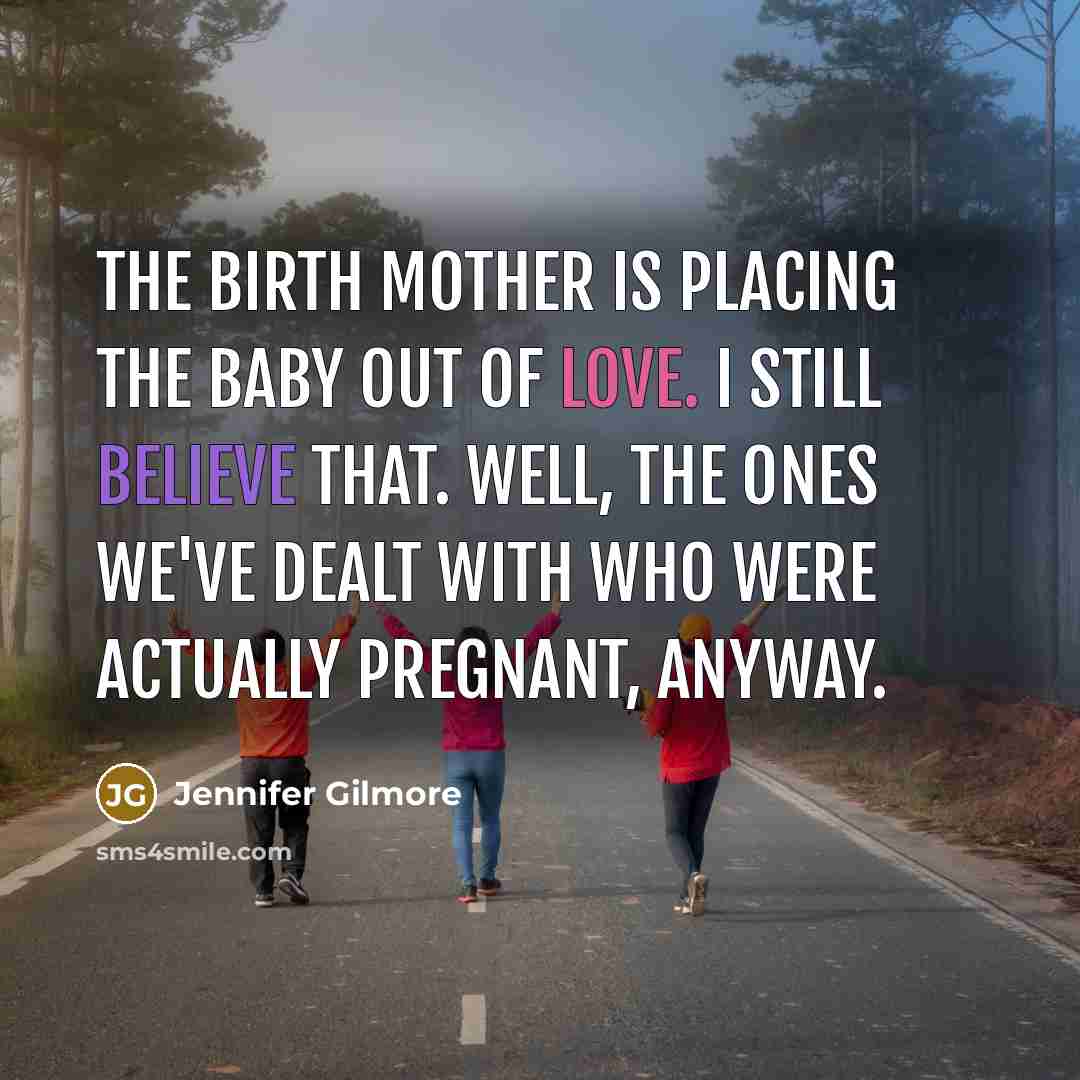 “The birth mother is placing the baby out of love.…” quote by Jennifer Gilmore